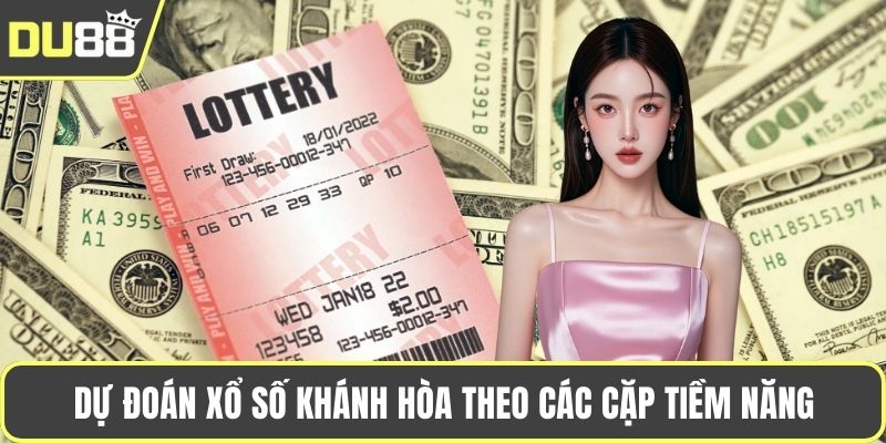 Dự đoán xổ số Khánh Hòa theo các cặp tiềm năng