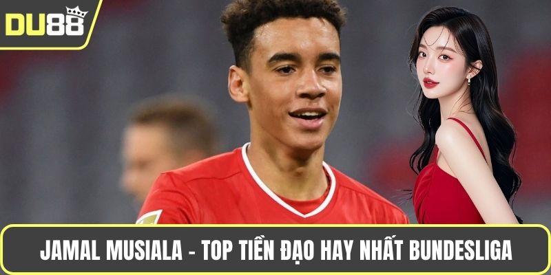 Jamal Musiala - Top tiền đạo hay nhất Bundesliga tại CLB Bayern