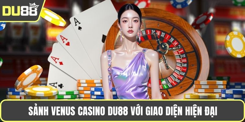 Sảnh Venus Casino DU88 với giao diện hiện đại